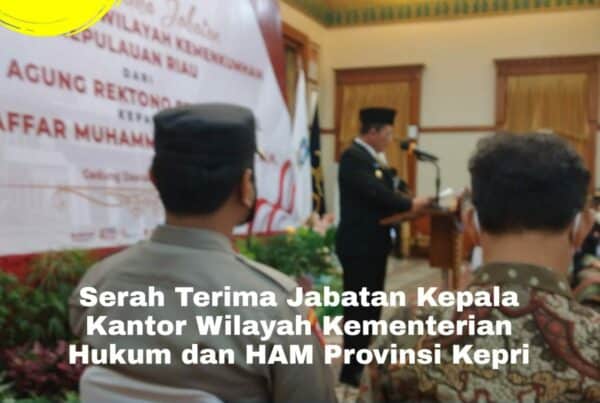 Serah Terima Jabatan Kepala Kantor Wilayah Kementerian Hukum dan HAM Kepulauan Riau