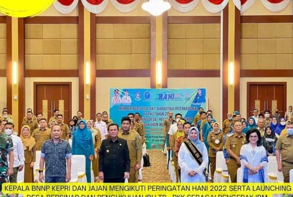 Peringatan Hari Anti Narkotika Internasional (HANI) di Provinsi Kepulauan Riau Tahun 2022 serta Launching 23 Desa /Kelurahan Bersinar dan Pengukuhan Ibu Penggerak TP PKK sebagai penggerak IBM