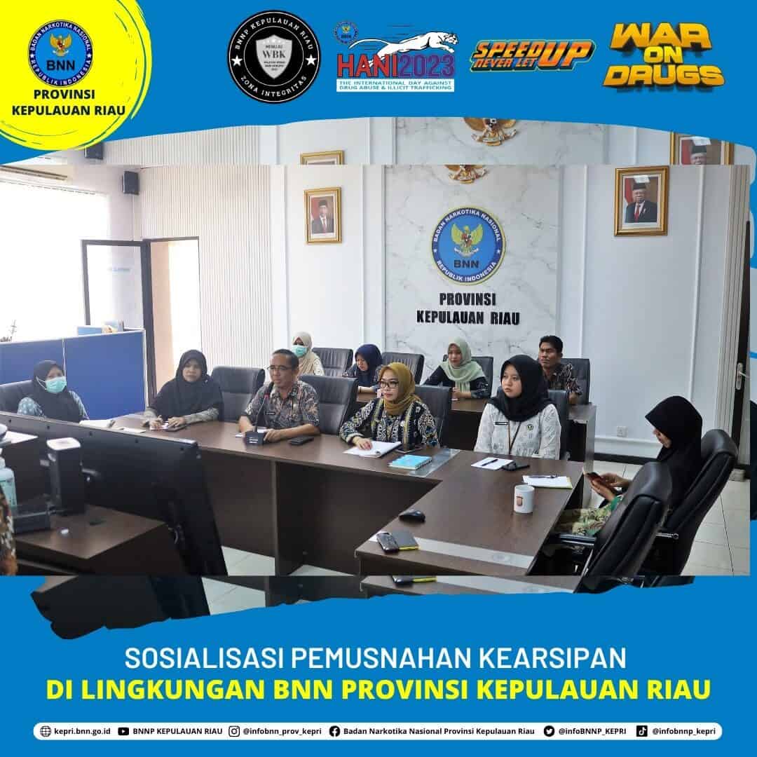 Sosialisasi Pemusnahan Kearsipan Di Lingkungan BNN Provinsi Kepulauan Riau Sosialisasi Pemusnahan Kearsipan Di Lingkungan BNN Provinsi Kepulauan Riau