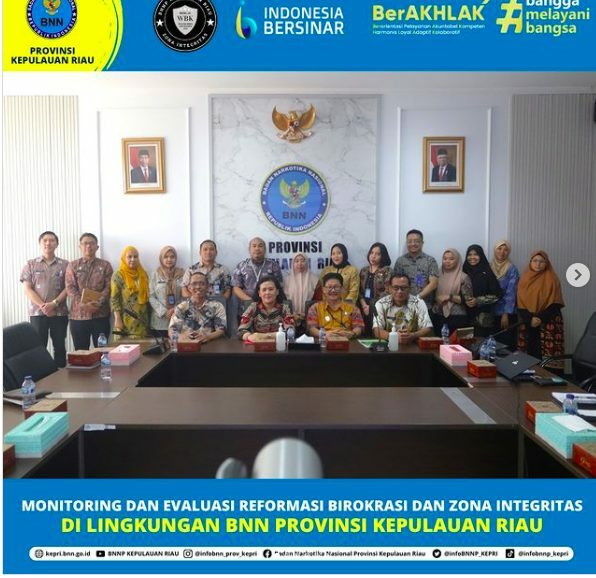 MONITORING DAN EVALUASI REFORMASI BIROKRASI DAN ZONA INTEGRITAS DI LINGKUNGAN BNN PROVINSI KEPULAUAN RIAU MONITORING DAN EVALUASI REFORMASI BIROKRASI DAN ZONA INTEGRITAS DI LINGKUNGAN BNN PROVINSI KEPULAUAN RIAU